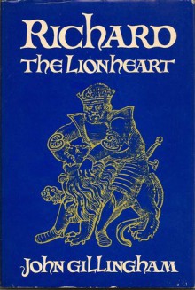 Richard the Lionheart - John Gillingham