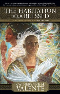 The Habitation of the Blessed - Catherynne M. Valente, Rebecca Guay