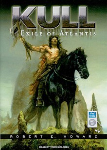 Kull: Exile of Atlantis - Robert E. Howard, Todd McLaren