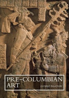 Pre-Columbian Art - Esther Pasztory