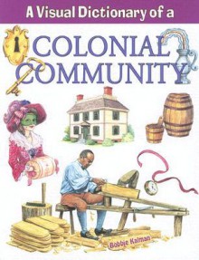 A Visual Dictionary of a Colonial Community - Bobbie Kalman