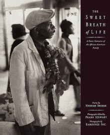 The Sweet Breath of Life: A Poetic Narrative of the African-American Family - Frank Stewart, The Kamoinge Workshop, Ntozake Shange