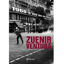 1968, O Ano Que Nao Terminou - Zuenir Ventura