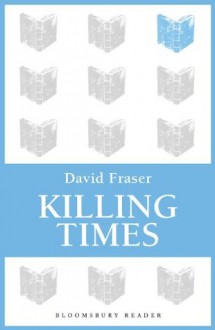 Killing Times - David Fraser