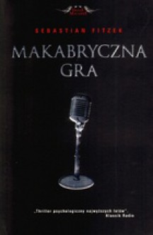 Makabryczna gra - Sebastian Fitzek