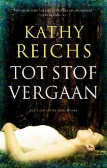 Tot Stof Vergaan - Kathy Reichs, W. Holleman