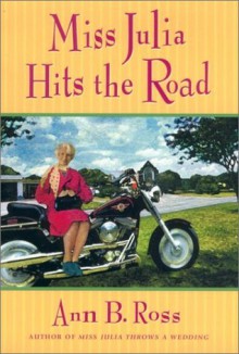 Miss Julia Hits the Road (Southern Comedy of Manners) - Ann B. Ross