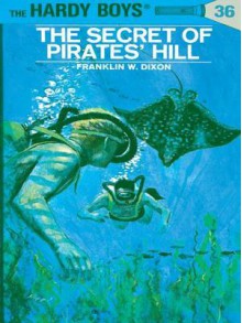 The Secret of Pirates' Hill (Hardy Boys, #36) - Franklin W. Dixon