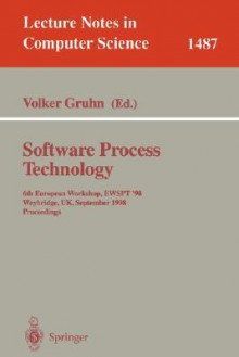 Software Process Technology: 6th European Workshop, Ewspt'98: Weybridge, Uk, September 16 18, 1998: Proceedings - Volker Gruhn