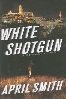 White Shotgun - April Smith