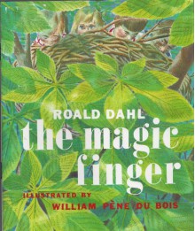 The Magic Finger - Roald Dahl, William Pène du Bois