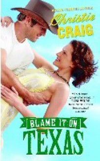 Blame It On Texas - Christie Craig