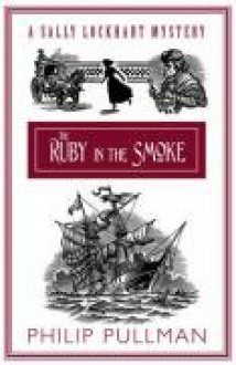 The Ruby in the Smoke - Philip Pullman