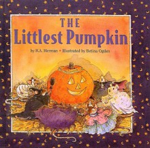 The Littlest Pumpkin - R.A. Herman, Betina Ogden