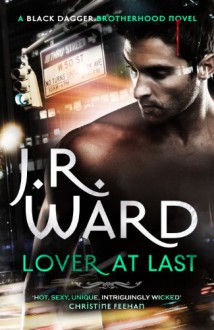 Lover at Last (Black Dagger Brotherhood, #11) - J.R. Ward