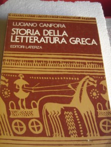 Storia della letteratura greca - Per il triennio del Liceo classico - Luciano Canfora