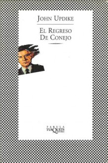 El Regreso De Conejo (Fabula) - John Updike