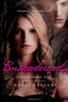 Enshadowed: A Nevermore Book - Kelly Creagh