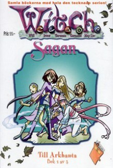 W.I.T.C.H. Sagan, Bok 1 av 3: Till Arkhanta - Walt Disney Company, Vibeke Emond