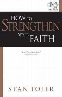 How to Strengthen Your Faith - Stan Toler