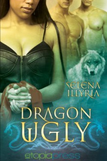 Dragon Ugly - Selena Illyria