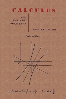 Calculus with Analytic Geometry by Angus E. Taylor Vol. 1 - Angus E. Taylor, Richard Bozulich