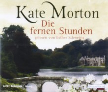 Die fernen Stunden - Kate Morton, Esther Schweins