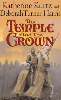 The Temple and the Crown - Katherine Kurtz, Deborah Turner Harris