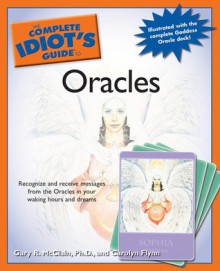 The Complete Idiot's Guide to Oracles - Gary R. McClain, Carolyn Flynn