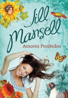 Amores Proibidos - Jill Mansell