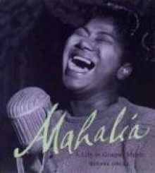 Mahalia: A Life in Gospel Music - Roxane Orgill