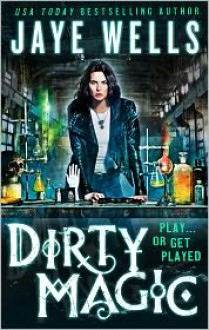 Dirty Magic (The Prospero's War, #1) - Jaye Wells