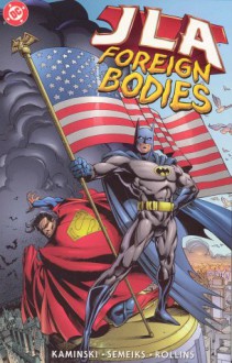 JLA: Foreign Bodies - Len Kaminski, Val Semeiks