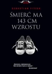 Śmierć ma 143 cm wzrostu - Sebastian Fitzek