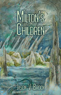 Milton's Children - Jason V. Brock