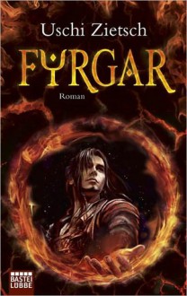 Fyrgar - Volk des Feuers: Roman - Uschi Zietsch