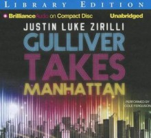 Gulliver Takes Manhattan - Justin Luke Zirilli, Cole Ferguson