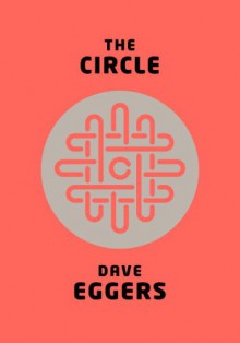 The Circle - Dave Eggers