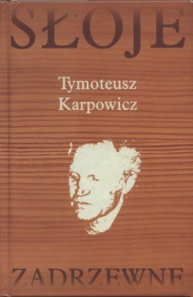 Słoje zadrzewne - Tymoteusz Karpowicz