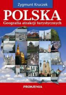 Polska. Geografia atrakcji turystycznych - Zygmunt Kruczek