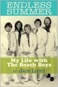 Endless Summer: My Life with the Beach Boys - Jack Lloyd