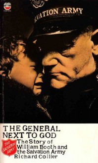 The General Next to God: The Story of William Booth and the Salvation Army - Richard Collier