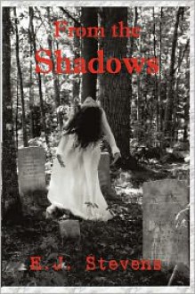 From the Shadows - E.J. Stevens