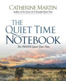 The Quiet Time Notebook: The PRAYER Quiet Time Plan - Catherine Martin