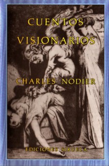 Cuentos Visionarios - Charles Nodier