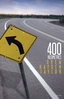 400 Kilometres - Drew Hayden Taylor