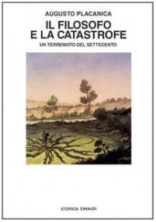 Il filosofo e la catastrofe: Un terremoto del Settecento - Augusto Placanica