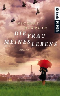 Die Frau meines Lebens: Roman (German Edition) - Nicolas Barreau, Sophie Scherrer