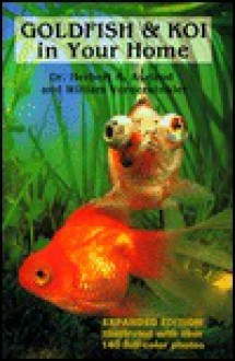 Goldfish and Koi in Your Home - Herbert R. Axelrod, William Vorderwinkler