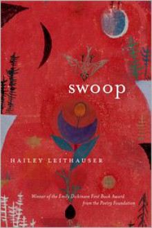 Swoop: Poems - Hailey Leithauser